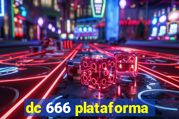 dc 666 plataforma